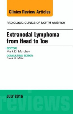 Kniha Extranodal Lymphoma from Head to Toe, An Issue of Radiologic Clinics of North America Mark D. Murphey