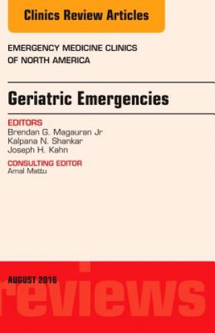 Knjiga Geriatric Emergencies, An Issue of Emergency Medicine Clinics of North America Magauran