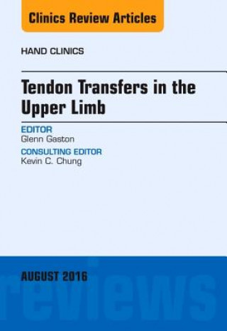 Книга Tendon Transfers in the Upper Limb, An Issue of Hand Clinics Glenn Gaston