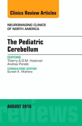 Carte Pediatric Cerebellum, An Issue of Neuroimaging Clinics of North America Thierry A. G. M. Huisman