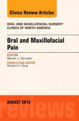 Kniha Oral and Maxillofacial Pain, An Issue of Oral and Maxillofacial Surgery Clinics of North America Steven J. Scrivani