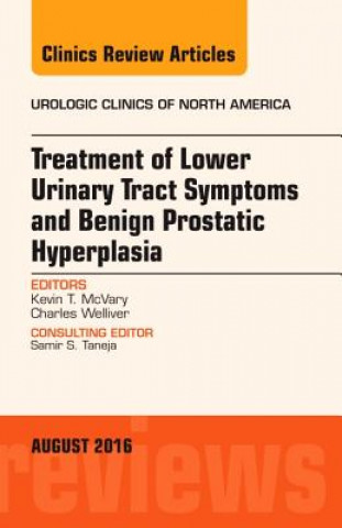 Carte Treatment of Lower Urinary Tract Symptoms and Benign Prostatic Hyperplasia, An Issue of Urologic Clinics of North America Kevin T. McVary