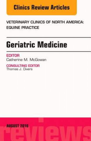 Książka Geriatric Medicine, An Issue of Veterinary Clinics of North America: Equine Practice McGowan