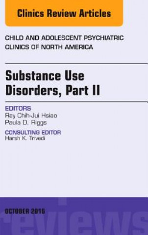 Könyv Substance Use Disorders: Part II, An Issue of Child and Adolescent Psychiatric Clinics of North America Ray C. Hsiao