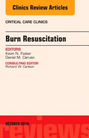 Könyv Burn Resuscitation, An Issue of Critical Care Clinics Kevin N. Foster