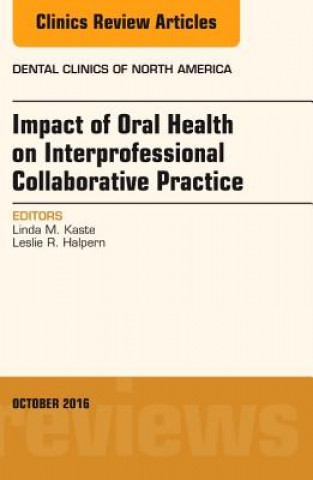 Libro Impact of Oral Health on Interprofessional Collaborative Practice, An Issue of Dental Clinics of North America Leslie R. Halpern