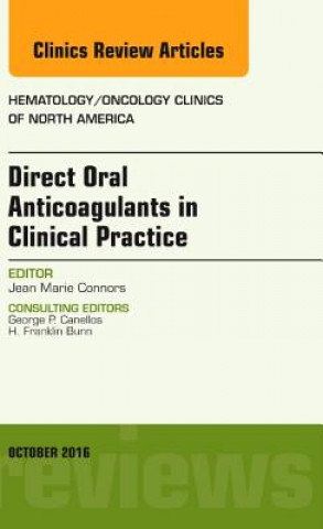 Książka Direct Oral Anticoagulants in Clinical Practice: An Issue of Hematology/Oncology Clinics of North America Jean Marie Connors