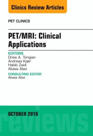Carte PET/MRI: Clinical Applications, An Issue of PET Clinics Drew A. Torigian
