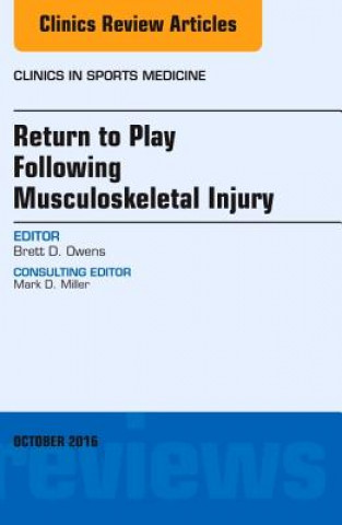 Carte Return to Play Following Musculoskeletal Injury, An Issue of Clinics in Sports Medicine Brett D. Owens