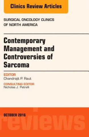 Książka Contemporary Management and Controversies of Sarcoma: An Issue of Surgical Oncology Clinics of North America Chandrajit P. Raut