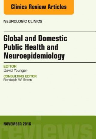 Kniha Global and Domestic Public Health and Neuroepidemiology, An Issue of Neurologic Clinics David Younger