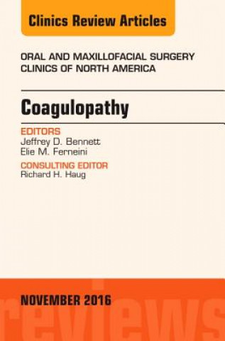 Carte Coagulopathy, An Issue of Oral and Maxillofacial Surgery Clinics of North America Jeffrey D. Bennett