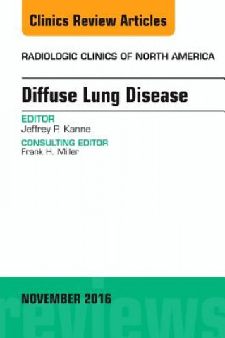 Книга Diffuse Lung Disease, An Issue of Radiologic Clinics of North America Jeffrey P Kanne