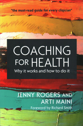 Book Coaching for Health: Why it works and how to do it Jenny Rogers