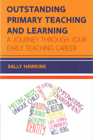 Kniha Outstanding Primary Teaching and Learning: A journey through your early teaching career Sally Hawkins