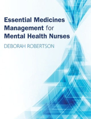 Könyv Essential Medicines Management for Mental Health Nurses Deborah Robertson