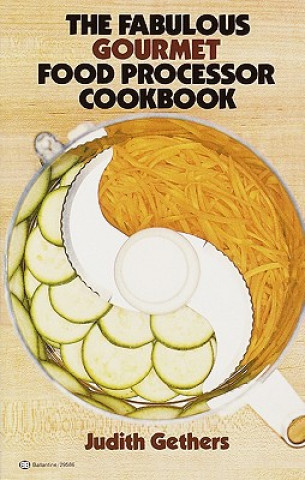 Kniha Fabulous Gourmet Food Processor Cookbook JUDY GETHERS