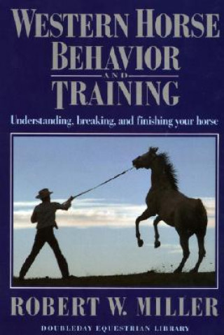 Könyv Western Horse Behavior and Training Robert William Miller