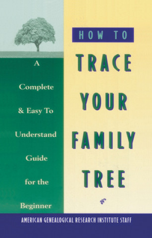 Könyv How to Trace Your Family Tree American Genealogical Research