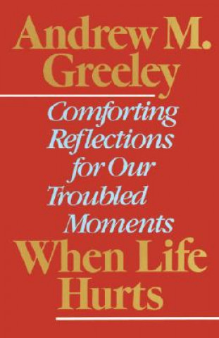 Livre When Life Hurts ANDREW M. GREELEY