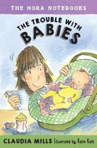 Kniha Nora Notebooks, Book 2: The Trouble with Babies Claudia Mills