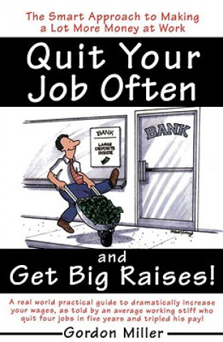 Kniha Quit Your Job Often and Get Big Raises! Gordon Miller