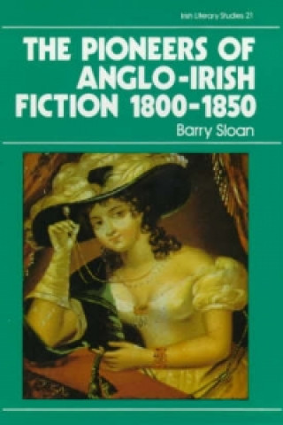 Książka Pioneers of Anglo-Irish Fiction 1800-1850 Barry Sloan