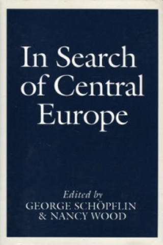 Kniha In Search of Central Europe George Schopflin