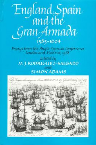 Livre England, Spain and the Gran Armada 1585-1604 M. J. Rodriguez