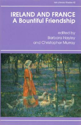 Kniha Ireland and France, a Bountiful Friendship Barbara Hayley