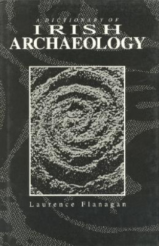 Книга Dictionary of Irish Archaeology Laurence Flanagan