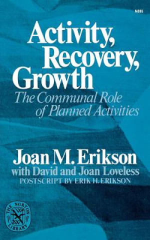 Könyv Activity, Recovery, Growth Joan M. Erikson