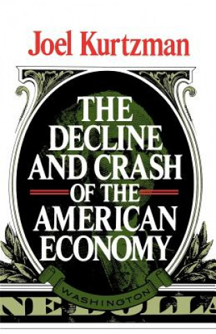 Kniha Decline and Crash of the American Economy J Kurtzman