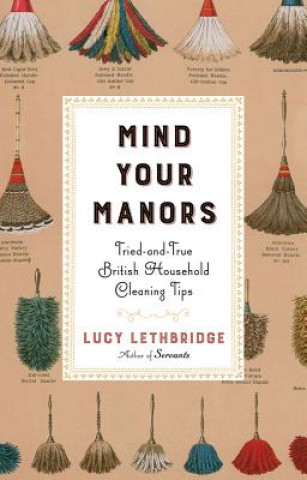 Carte Mind Your Manors - Tried-and-True British Household Cleaning Tips Lucy Lethbridge