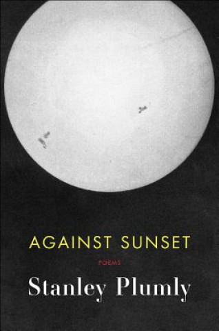 Kniha Against Sunset Stanley Plumly