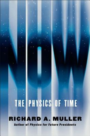 Книга Now - The Physics of Time Richard A. Muller