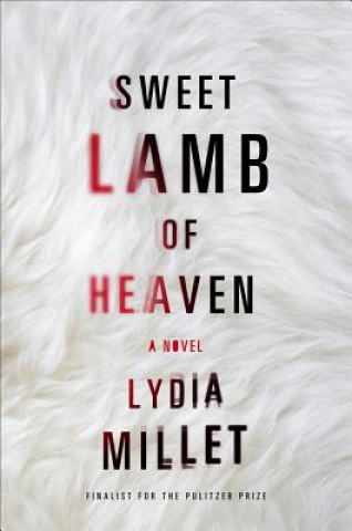 Książka Sweet Lamb of Heaven - A Novel Lydia Millet