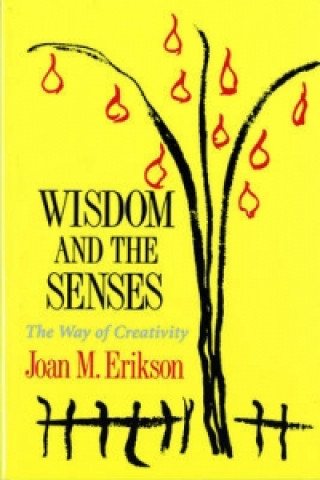 Carte Wisdom & the Senses - The Way of Creativity (Paper) Joan.m. Erikson