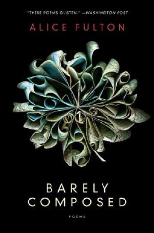 Kniha Barely Composed - Poems Alice Fulton