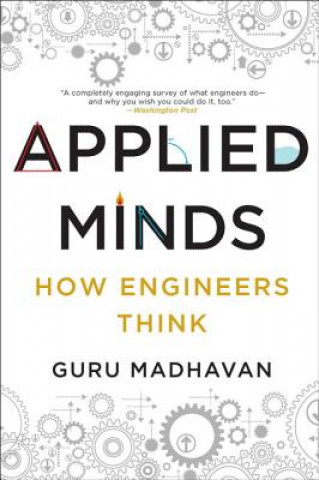 Kniha Applied Minds - How Engineers Think Guru Madhavan