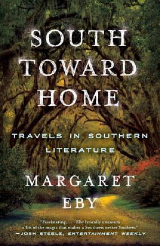 Kniha South Toward Home - Travels in Southern Literature Margaret Eby