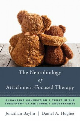 Книга Neurobiology of Attachment-Focused Therapy Jonathan Baylin