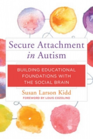 Kniha Secure Attachment in Autism Susan Larson Kidd