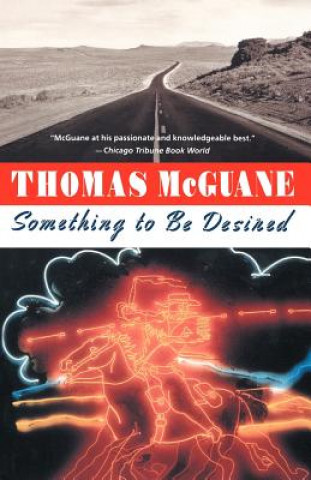 Kniha Something to Be Desired Thomas McGuane