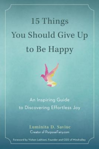 Kniha 15 Things You Should Give Up to be Happy Luminita D. Saviuc