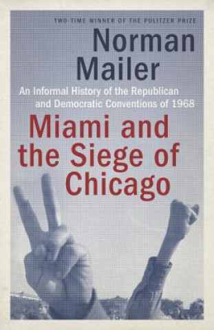 Kniha Miami and the Siege of Chicago Norman Mailer