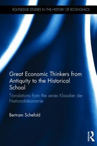 Knjiga Great Economic Thinkers from Antiquity to the Historical School Bertram Schefold