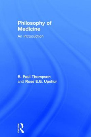 Könyv Philosophy of Medicine R. Paul Thompson