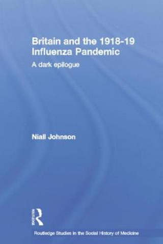 Книга Britain and the 1918-19 Influenza Pandemic Niall Johnson