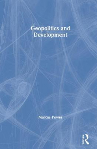 Kniha Geopolitics and Development Marcus Power